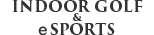 INDOOR GOLF & eSPORTS
